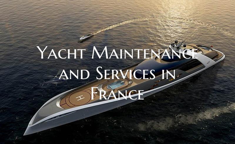 Yacht Maintenance and Services in France